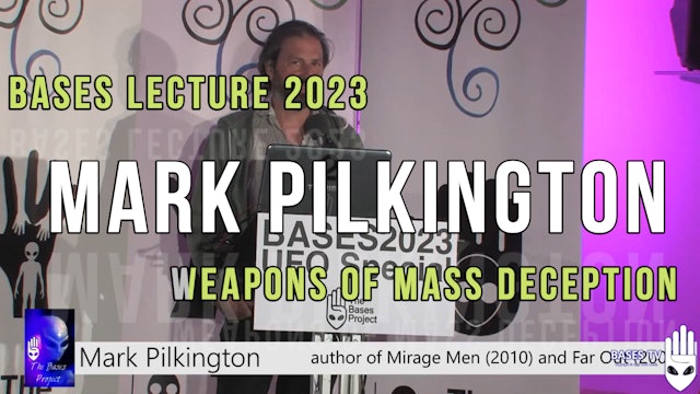 Bases - UFO Special 2023 - Mark Pilkington - Weapons Of Mass Deception