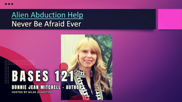 Bases 121 - Bonnie Jean Mitchell - The Abductions and MILAB  Pt3