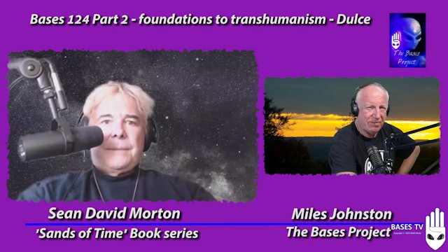 Bases 124 - Sean David Morton - Foundation to Transhumanism - DULCE  Pt2
