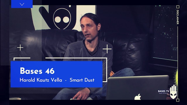 Bases 46 - Smart Dust - That Other Black Goo. With Harald Kautz Vella. Pt 2