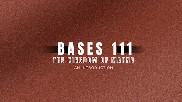 Bases 111 - The Kingdom of Manna