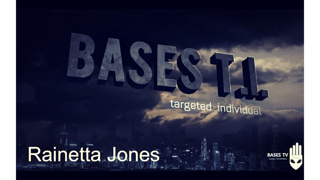 Bases 54 - Targeted Individuals Pt 2 - Rainetta Jones