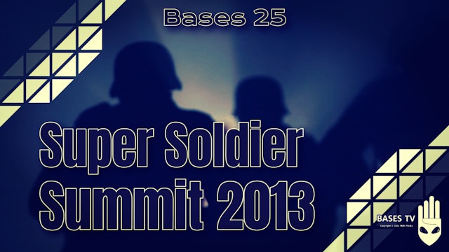 Bases 25 - Super Soldier Summit Interviews Pt 1 