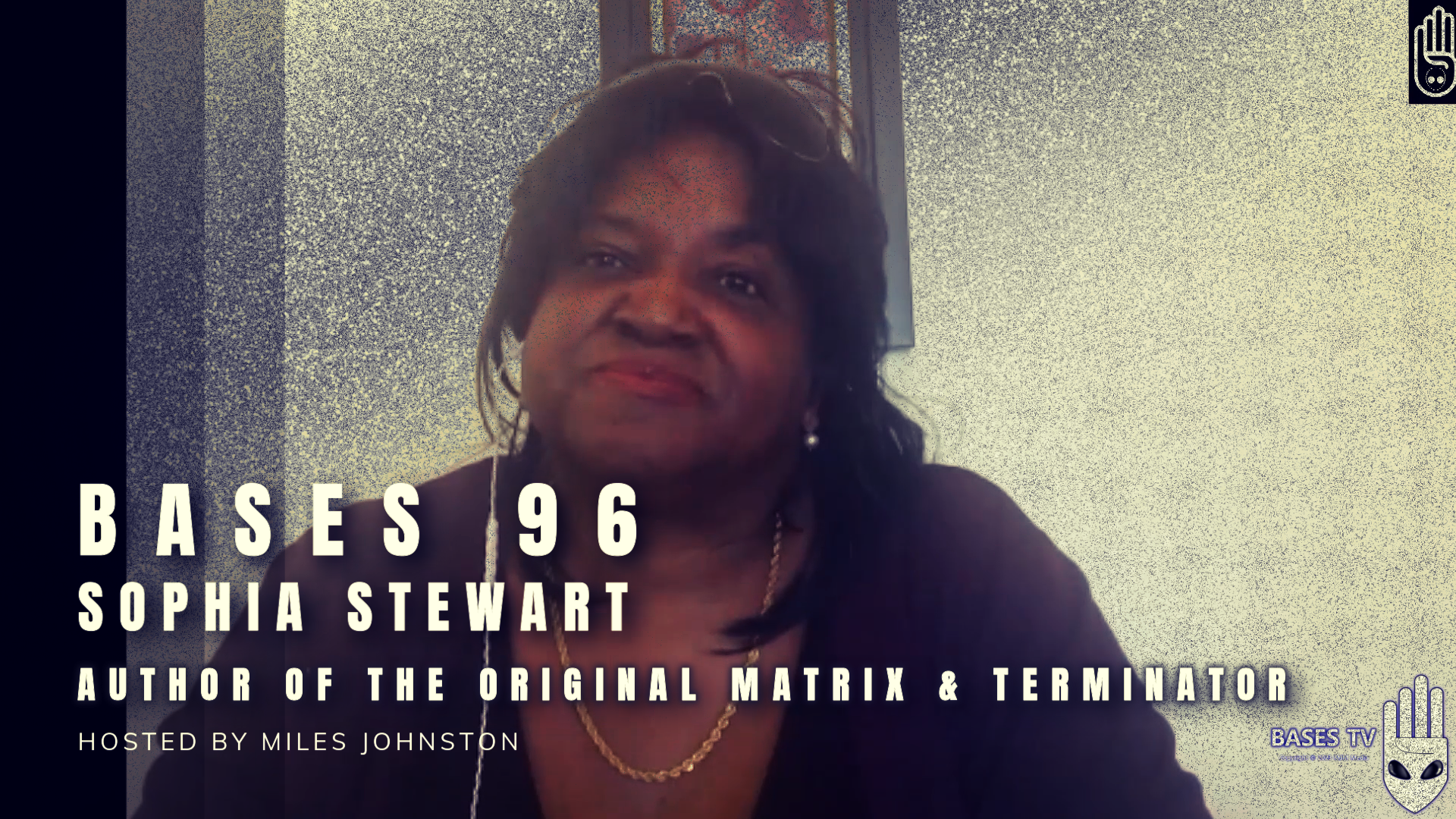 Bases 96 - Sophia Stewart - Originator of The Terminator and Matrix Concepts Pt2