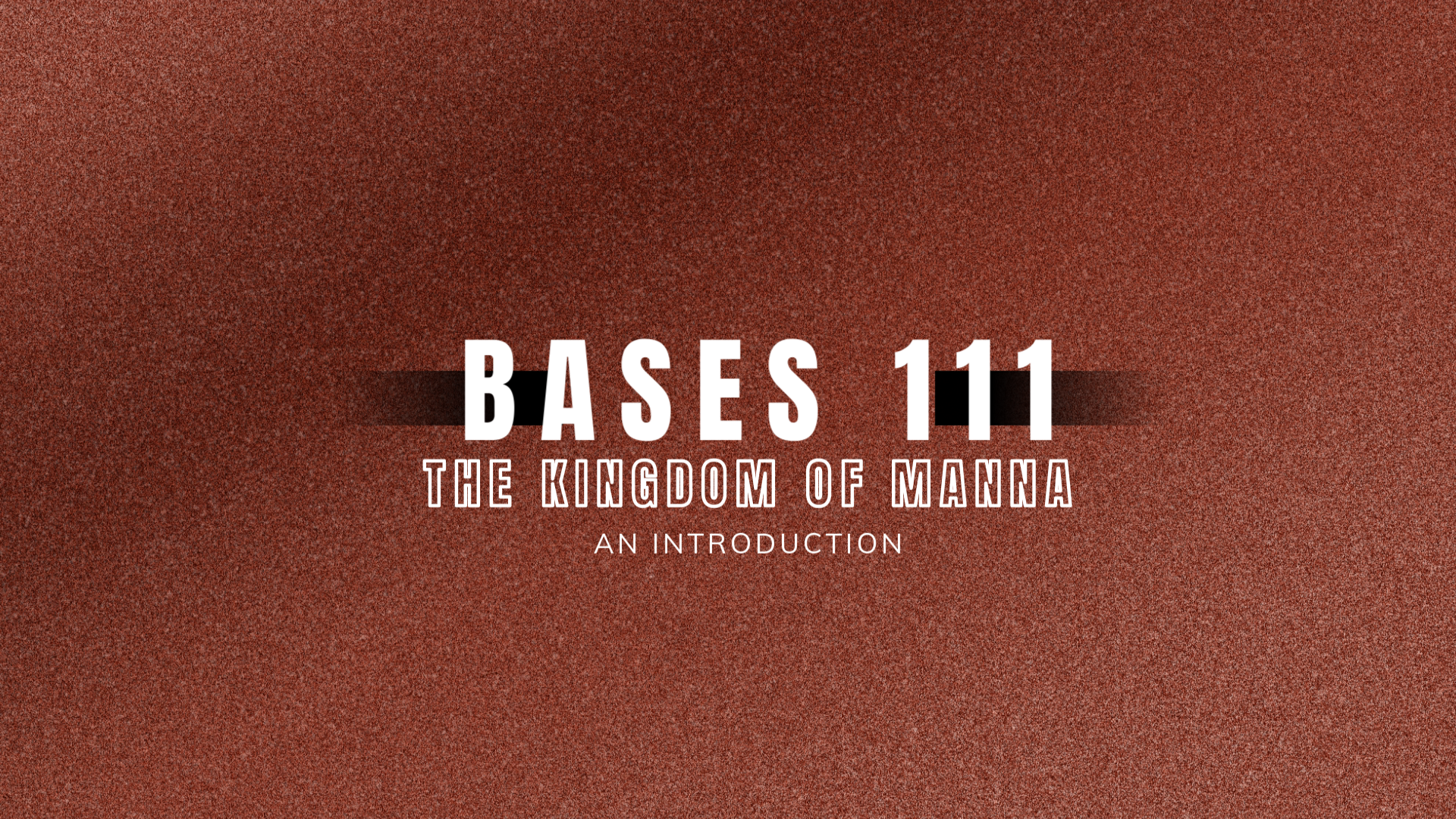 Bases 111 - The Kingdom of Manna 