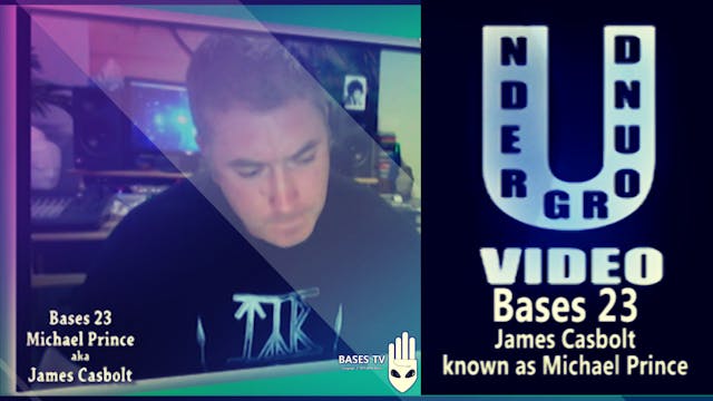 Bases 23 - James Casbolt Known As Mic...