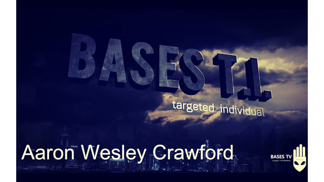 Bases 54 - Targted Individuals Pt 17 - Aaron Wesley Crawford