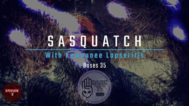 Bases 35 Sasquatch by Kewaunee Lapseritis Part 3  Update 2018