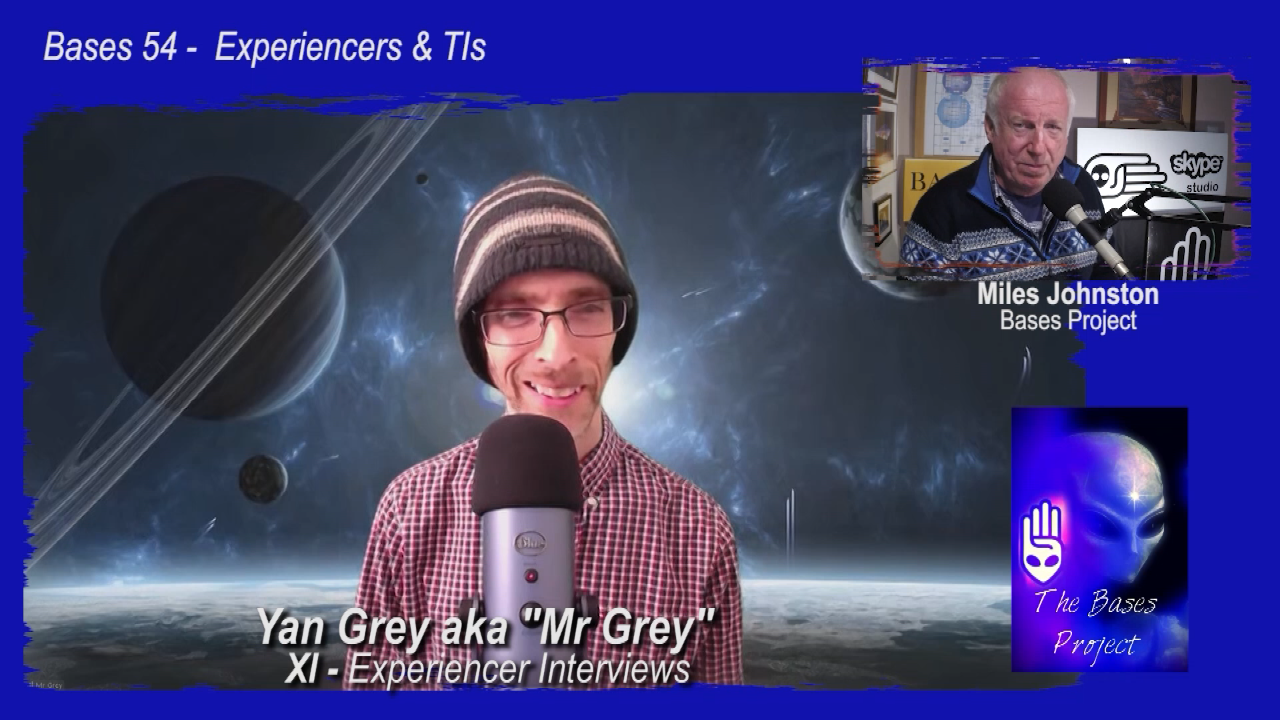 Bases 54 - Experiencers and TIs - Yan Grey -XI Interviews