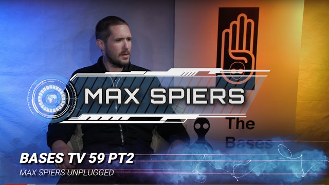 Bases 59 - Max Spiers Unplugged Pt2