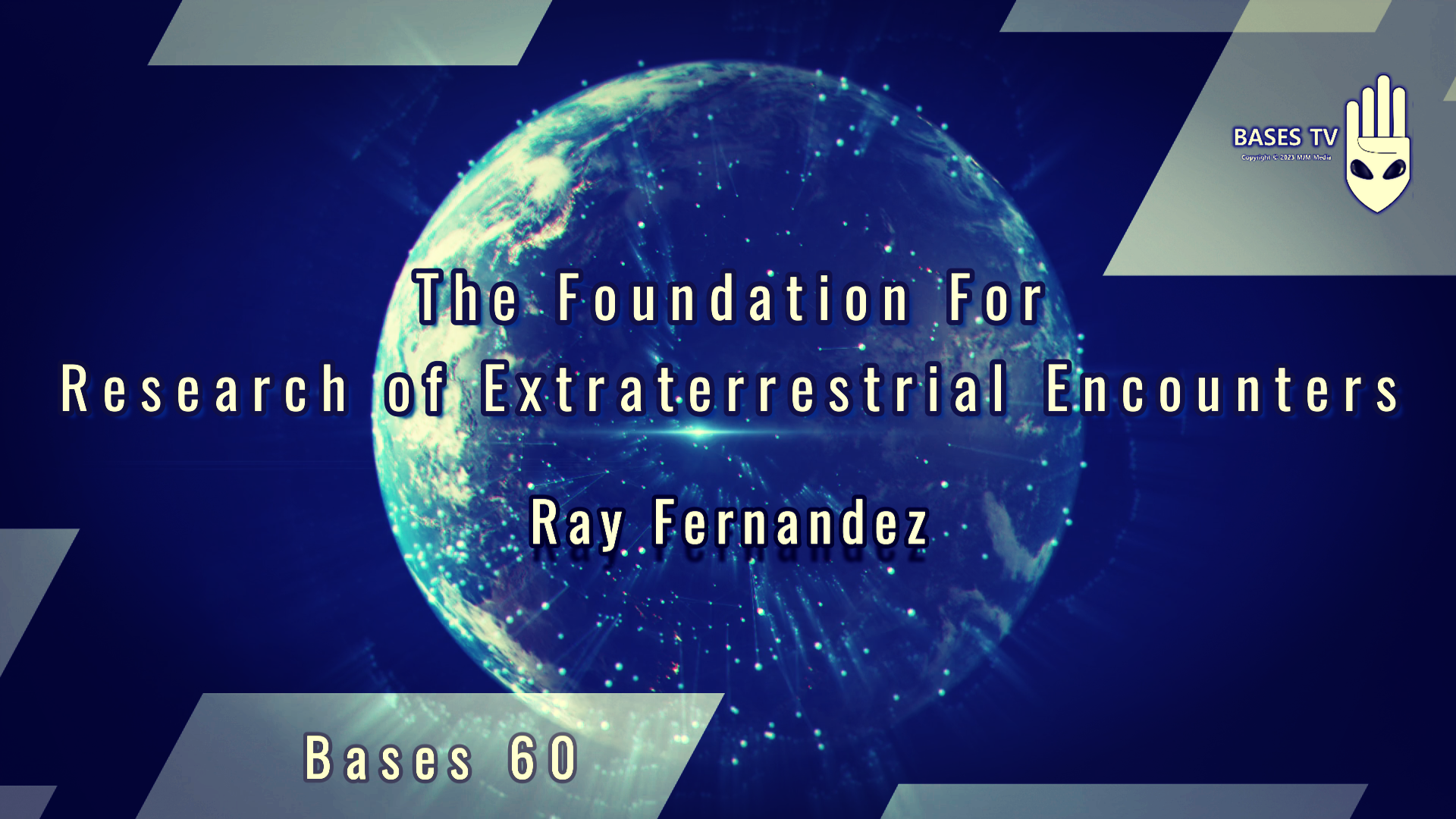 Bases 60 - The Foundation For Research of Extraterrestrial Encounters - Pt 3