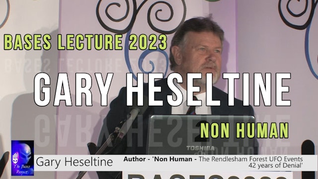 Bases Tv - UFO Special 2023 - Keynote speaker  Gary Heseltine 