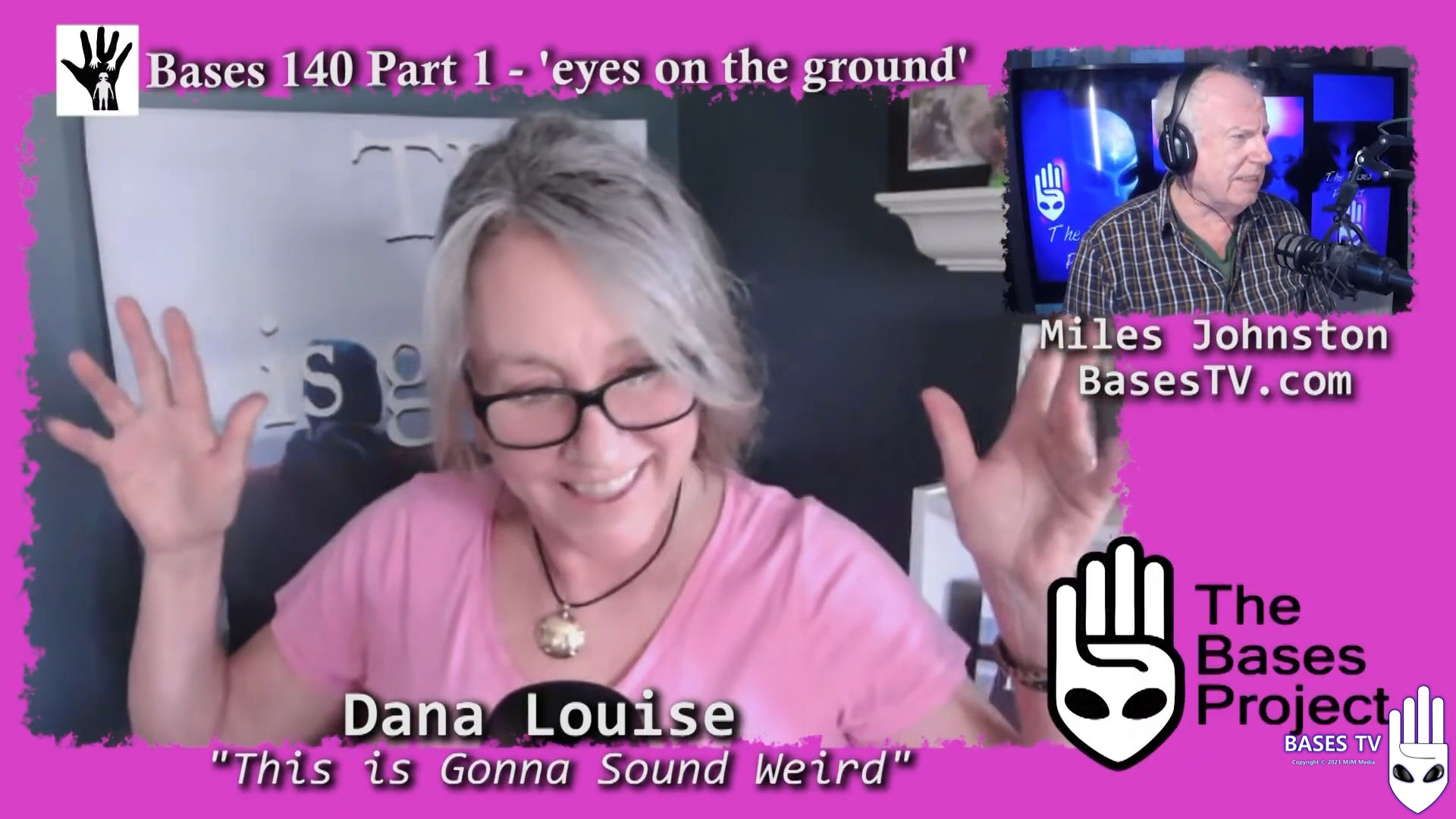Bases 140 - Dana Louise - It's Gonna Sound Weird. Pt1