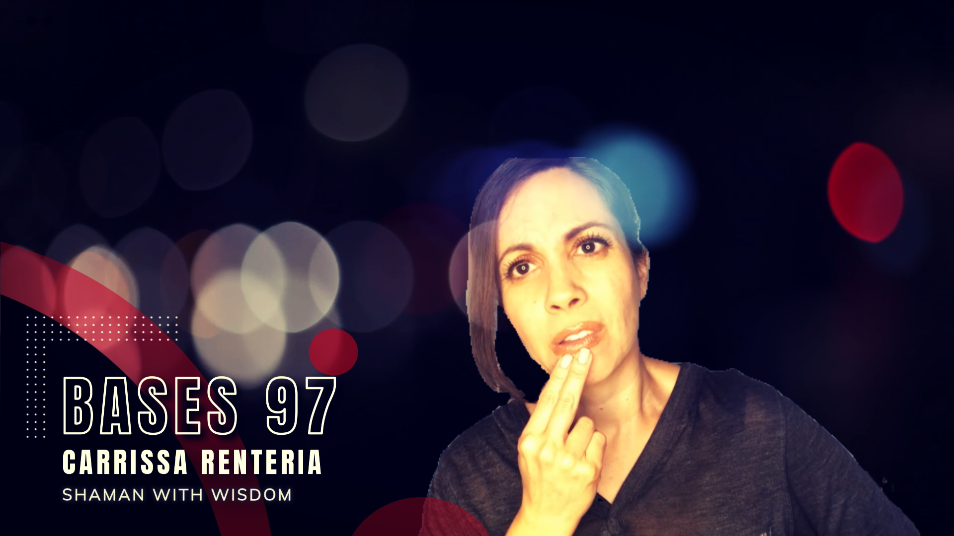 Bases 97 - Carrissa Renteria - Shaman With Wisdom