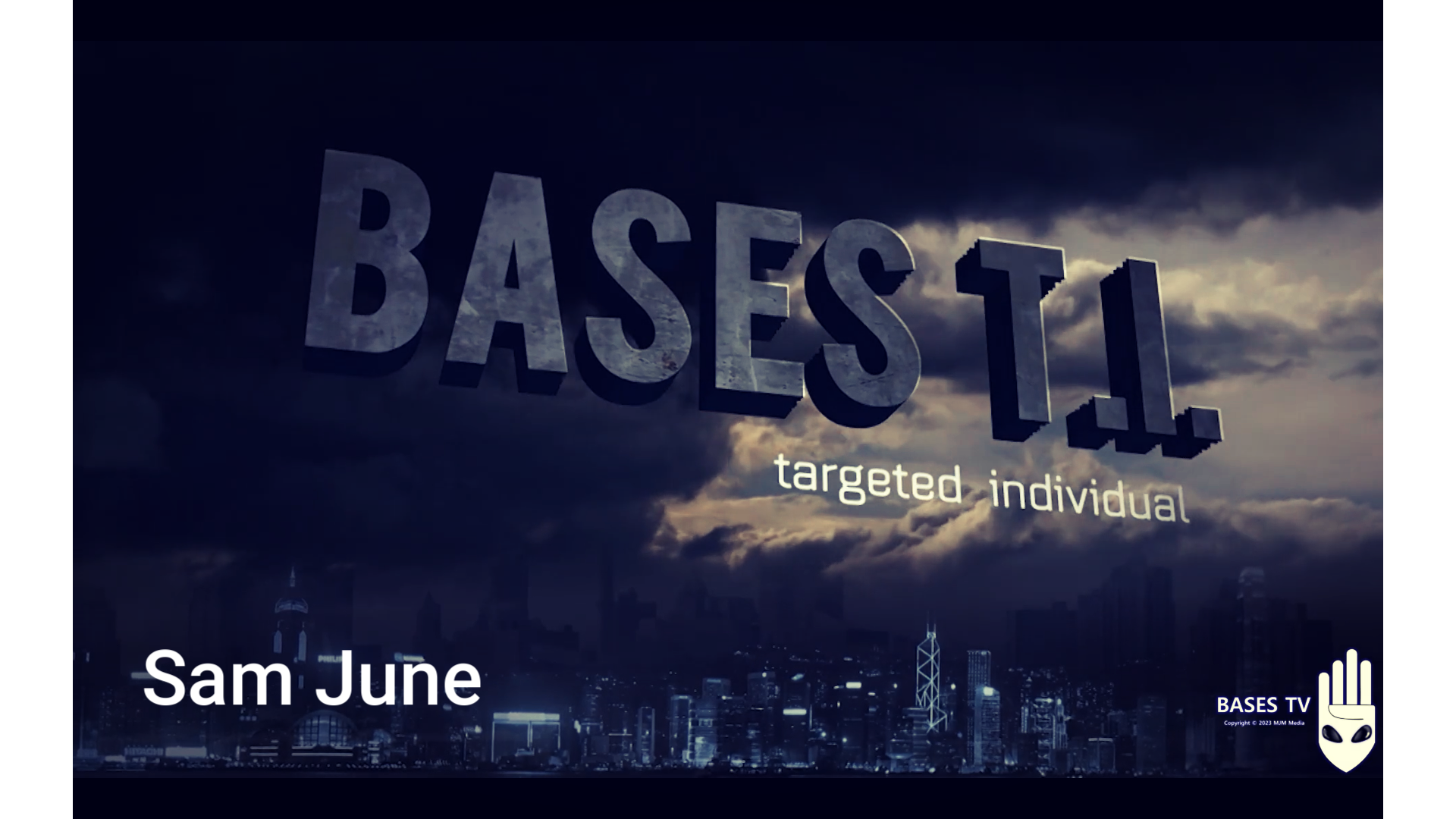 Bases 54 - Targeted Individuals Pt 22 - Sam June