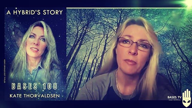 Bases 108 - Kate Thorvaldsen - Experiencer, Contactee, and Author.