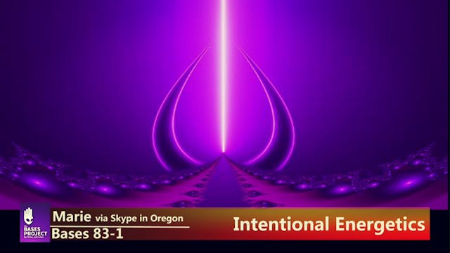 Bases 83 - Marie - Intentional Energetics
