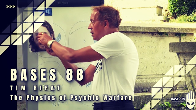 Bases 88 - Tim Rifat - The Physics of Psychic Warfare Pt4