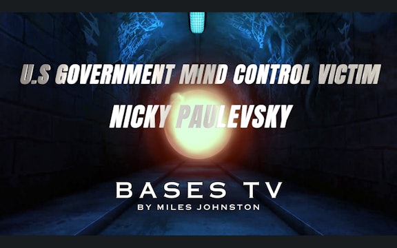 BASES 2 - Ep7 -  U.S Government Mind Control Victim - Nicky Paulevsky 