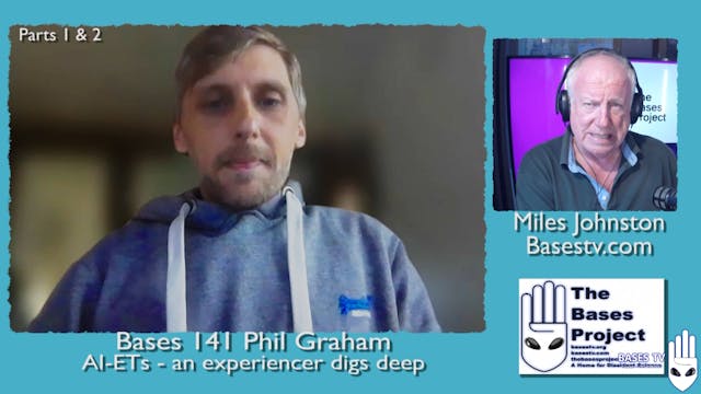 Bases 141 - Phil Graham - AI - ET's  An Experiencer Digs Deep