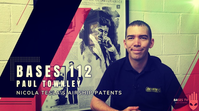 Bases 112 - Paul Townley - Nicola Tesla's Airship Patents  Pt3