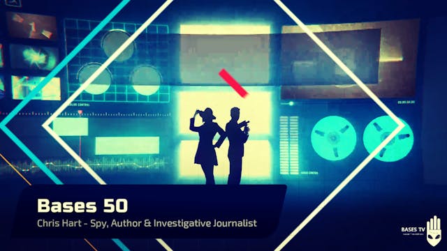 Bases 50 - Chris Hart. - Spy, Author, and Investigative Journalist