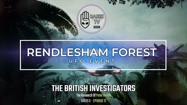 Bases 3 Ep12 - Rendlesham Forest UFO Events 2019 - The Research of Peter Parish