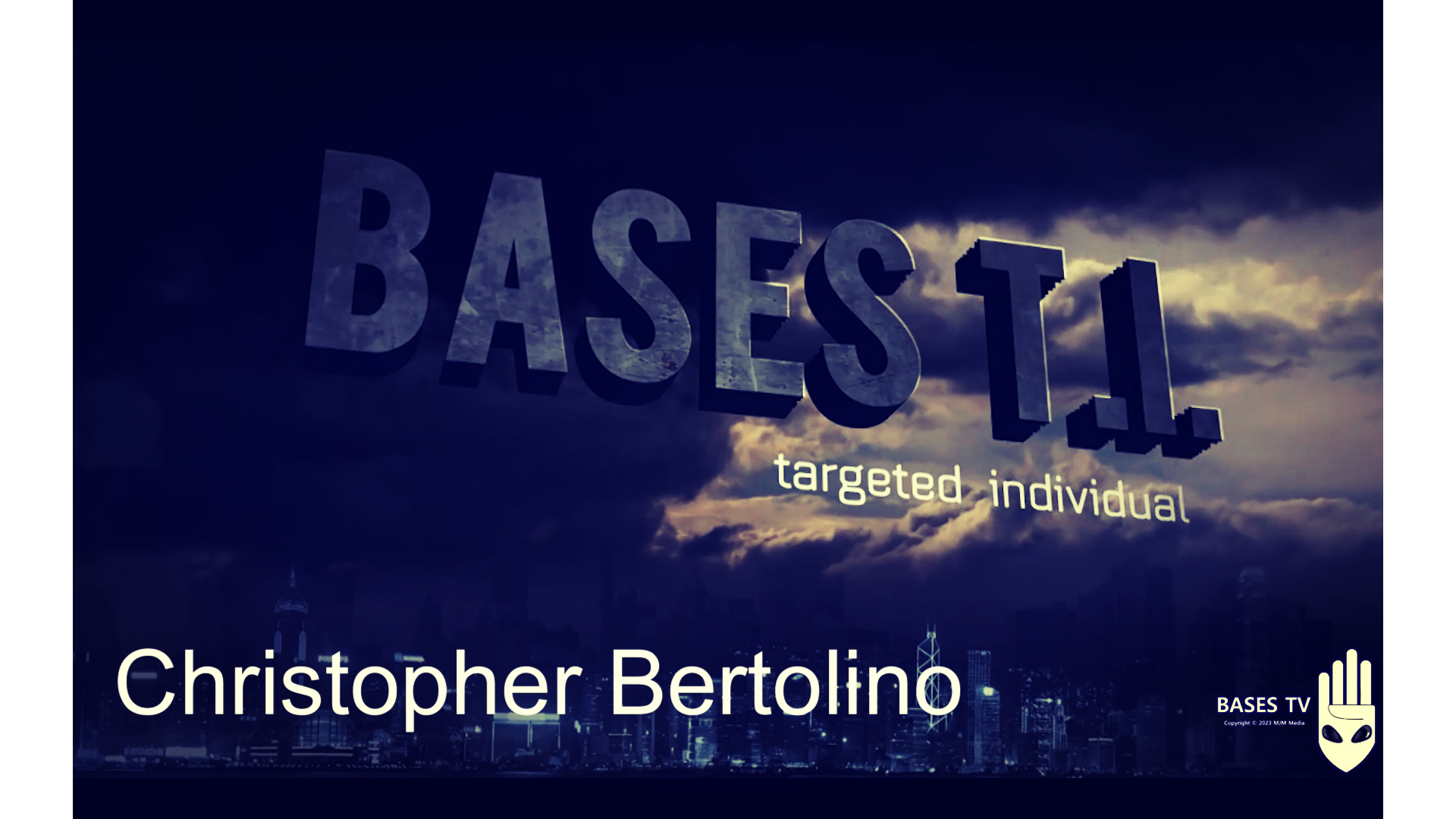 Bases 54 - Targeted Individuals Pt 21 - Christopher Bertolino