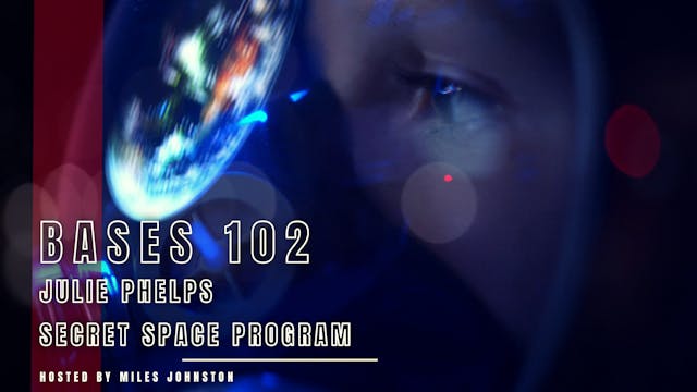 Bases 102 - Julie Phelps - Secret Space - Pleiadian Integration