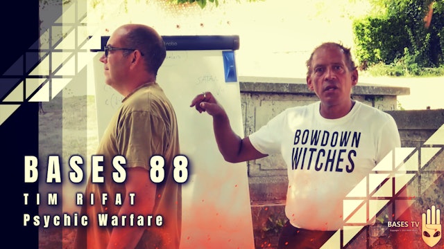 Bases 88 - Tim Rifat - Psychic Warfare  Pt3