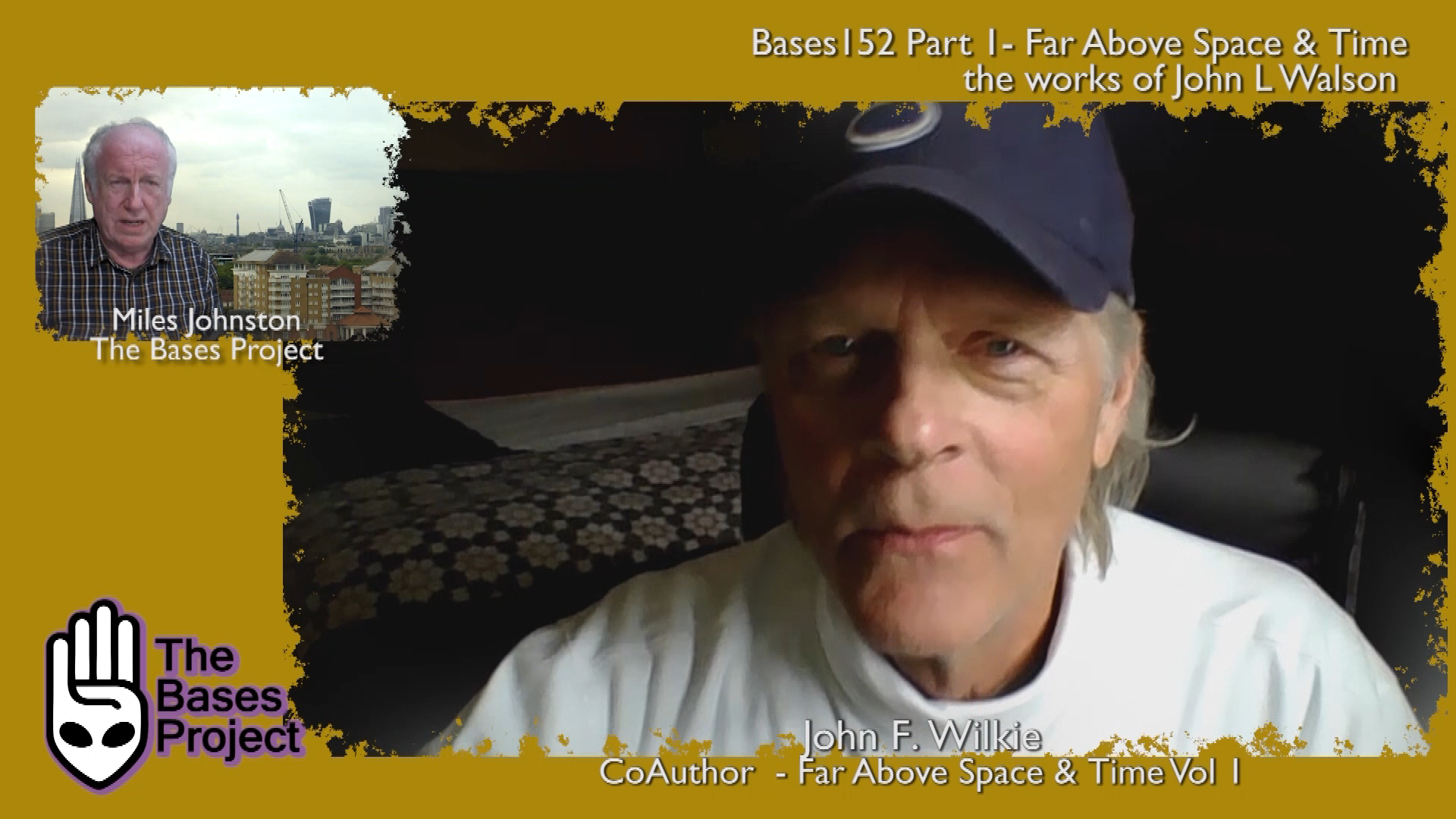 Bases 152 - Far Above Space & Time - Part 1 - John Wilkie