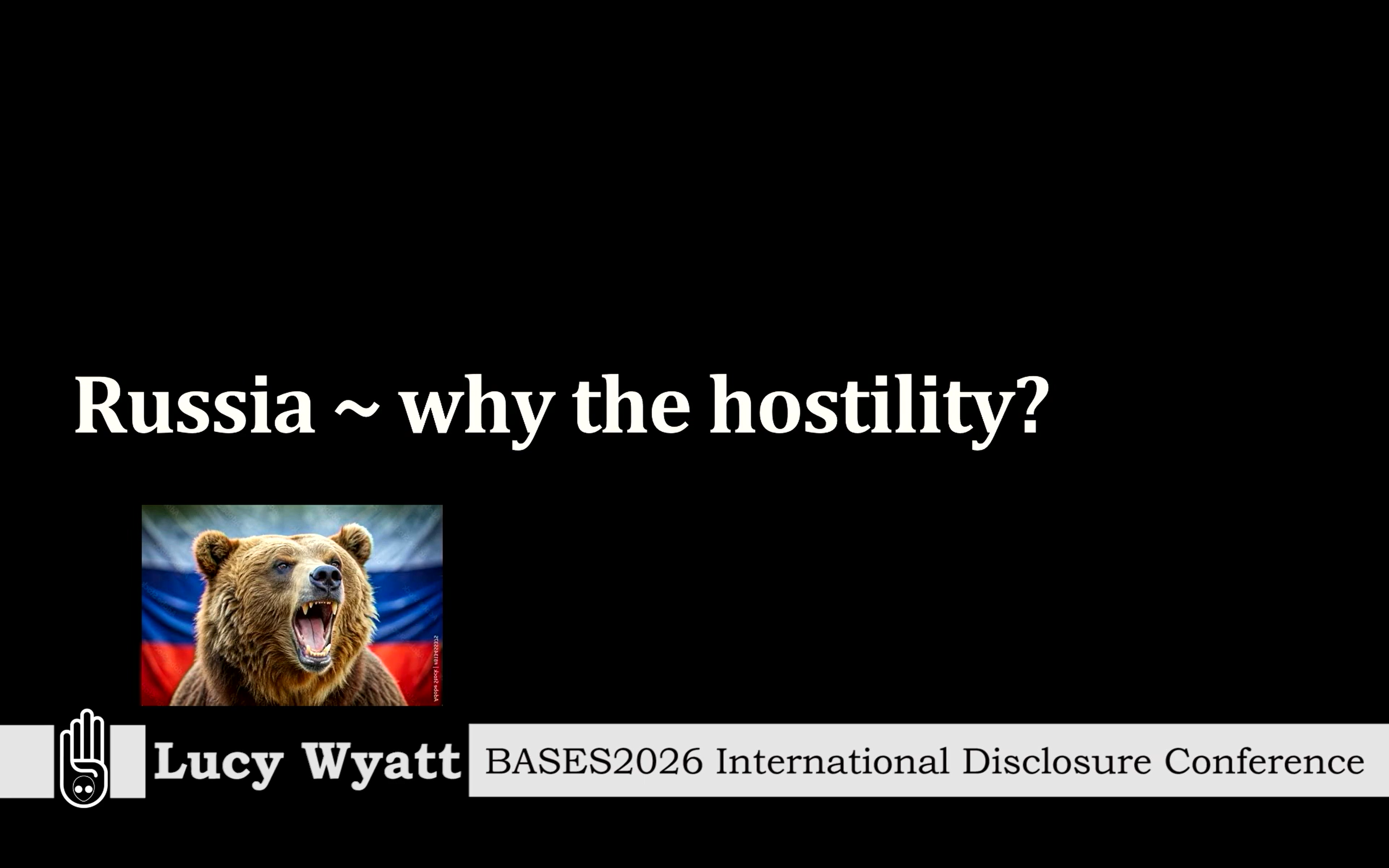 BASES2026 - Lucy Wyatt - Russia - Why The Hostility