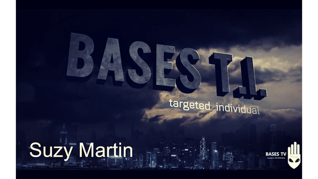 Bases 54 - Targeted Individuals Pt 5 - Suzy Martin