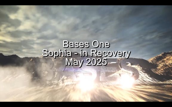 Bases One Part 7 - Sophia in Recovery...