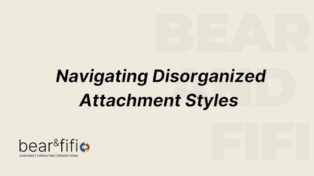 Navigating Disorganized Attachment Styles