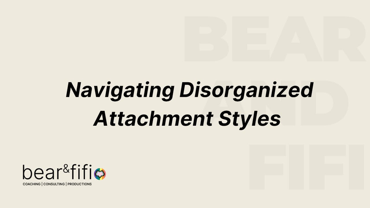 Navigating Disorganized Attachment Styles