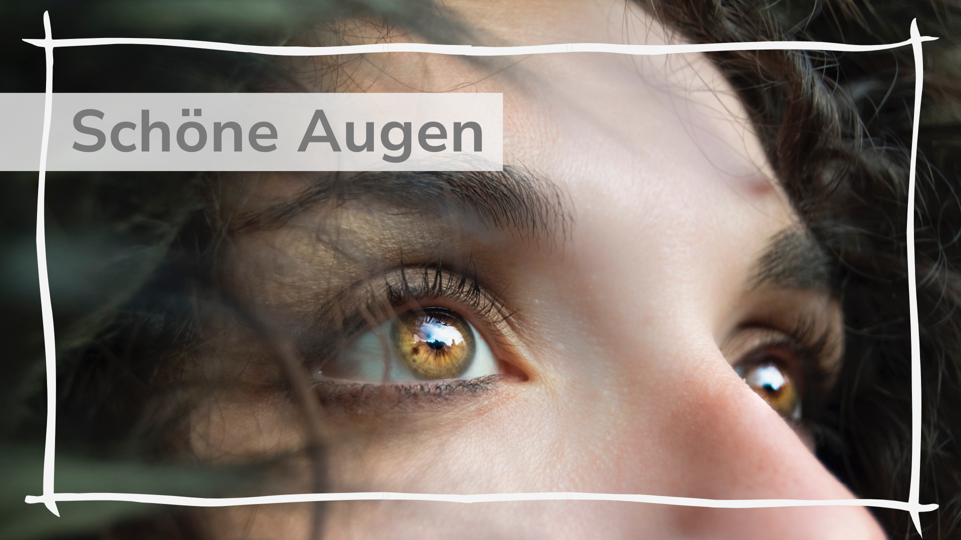 Schöne Augen