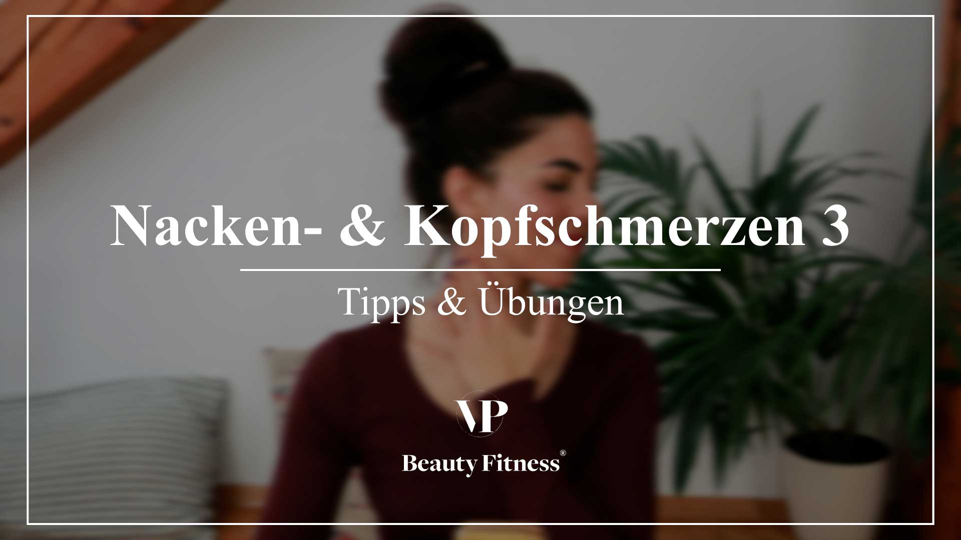 Nacken- & Kopfschmerzen: 3. Teil
