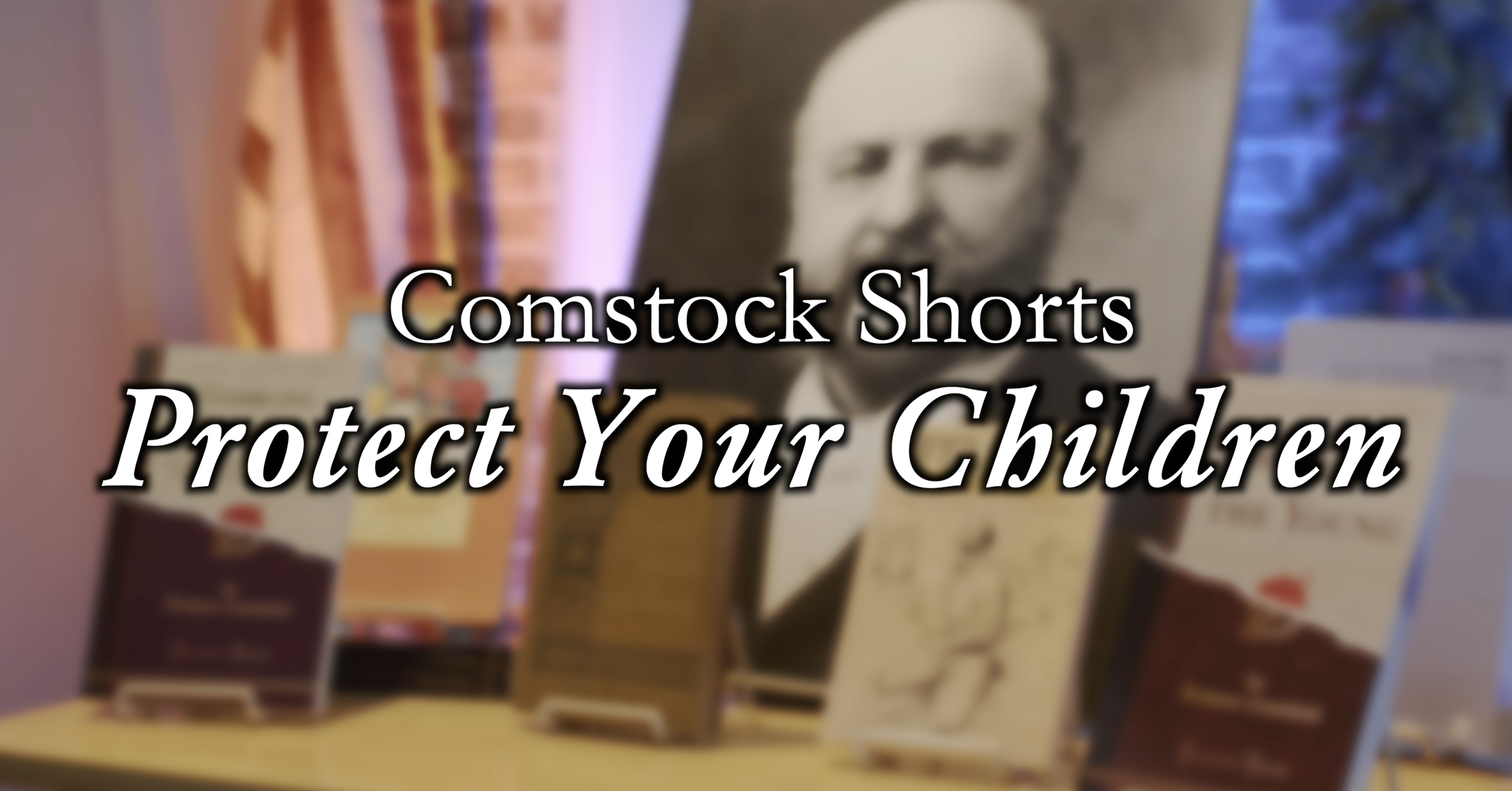 Protect Your Children (Comstock Shorts: Episode 5)
