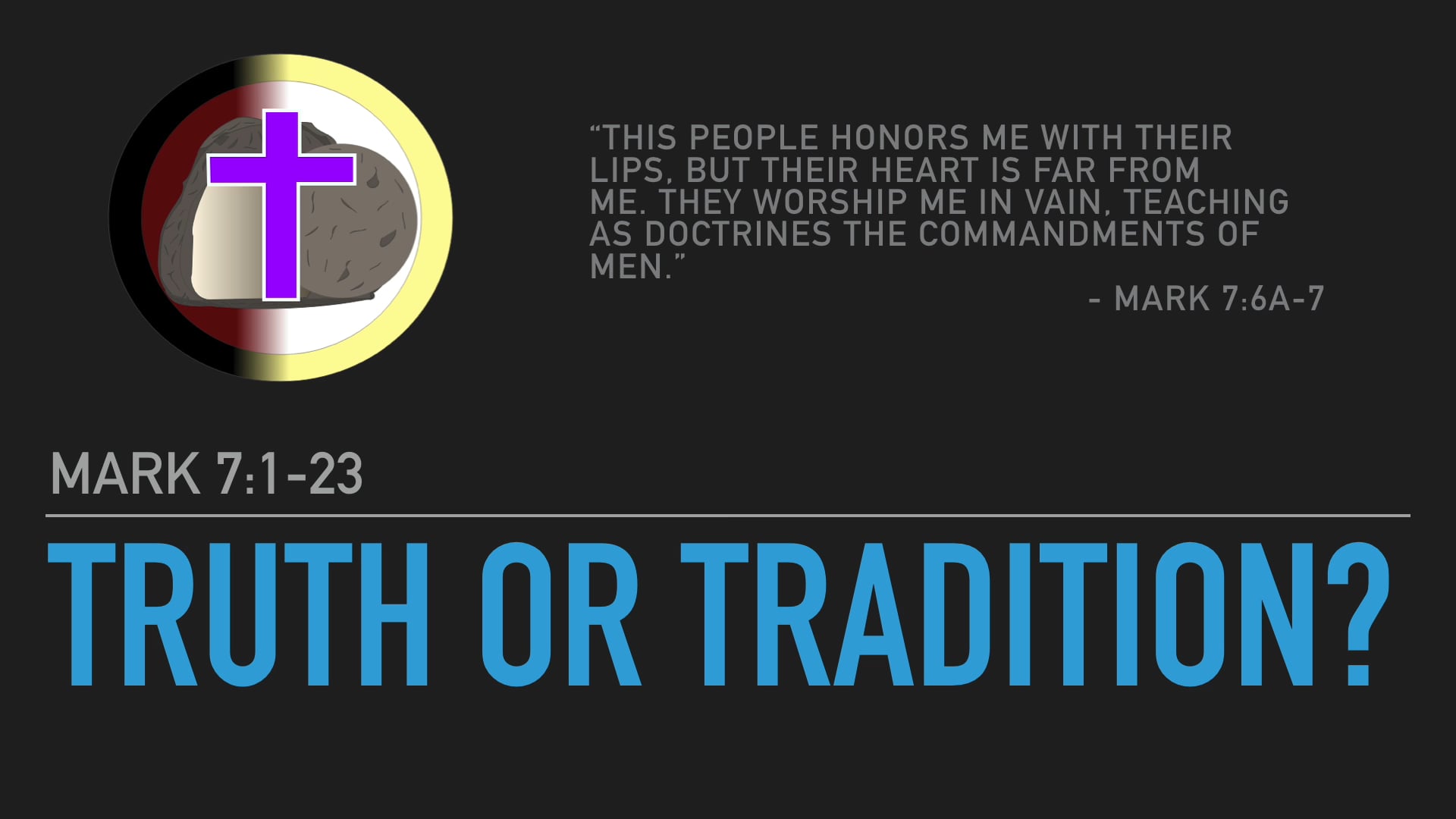 Truth or Tradition? (Mark 7:1-23)