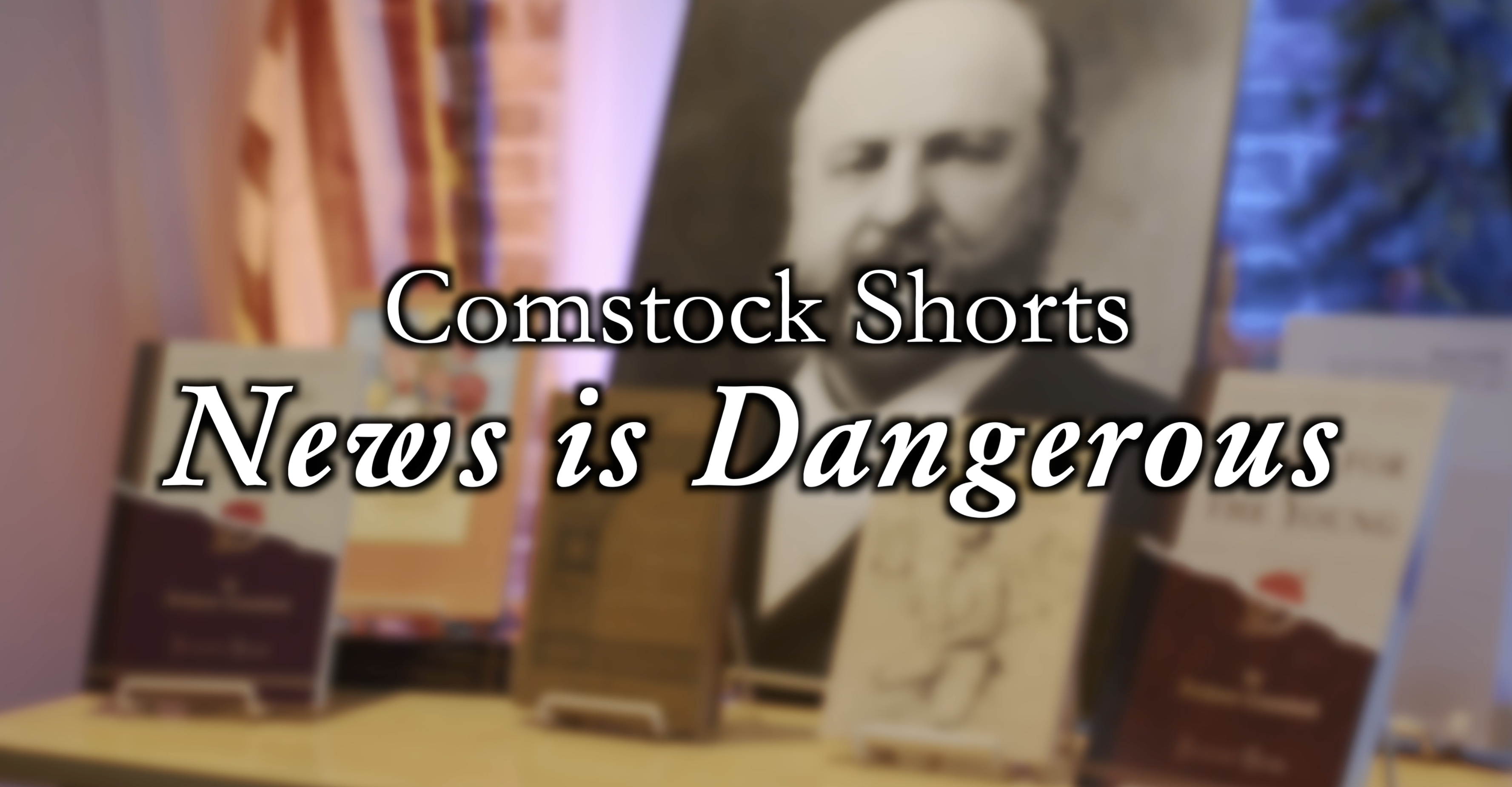 News is Dangerous (Comstock Shorts: Episode 4)