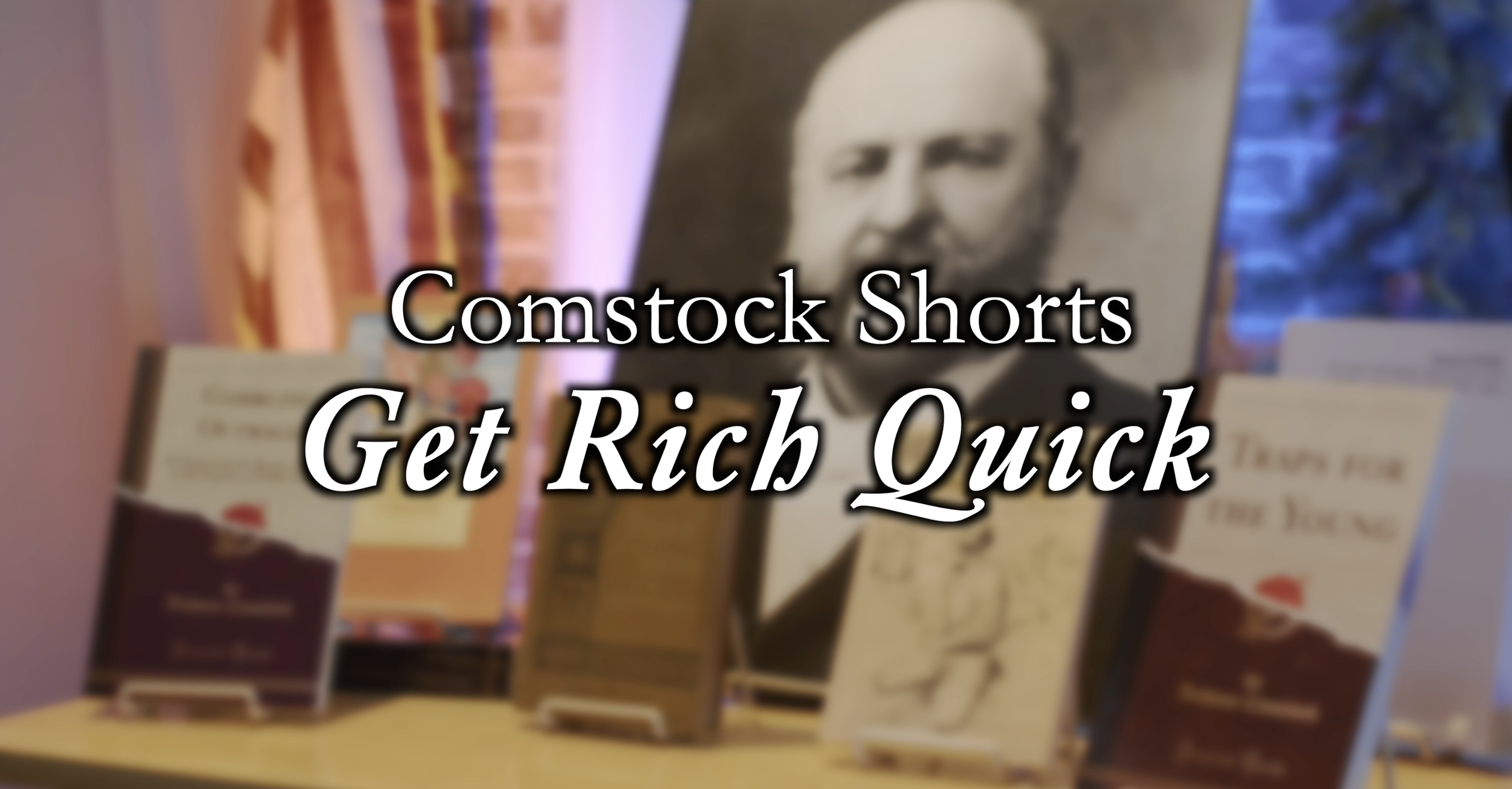 Get Rich Quick (Comstock Shorts: Episode 9)
