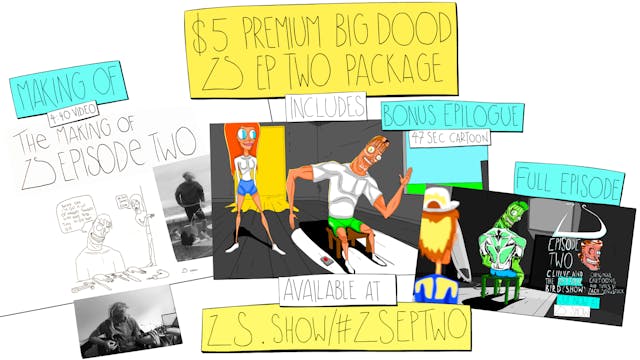 ZS EPISODE TWO - BIG DOOD PACKAGE
