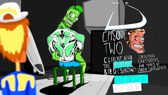 ZS EPISODE TWO : CLIIIVE AND THE INFERNAL BIRD(SHOW)