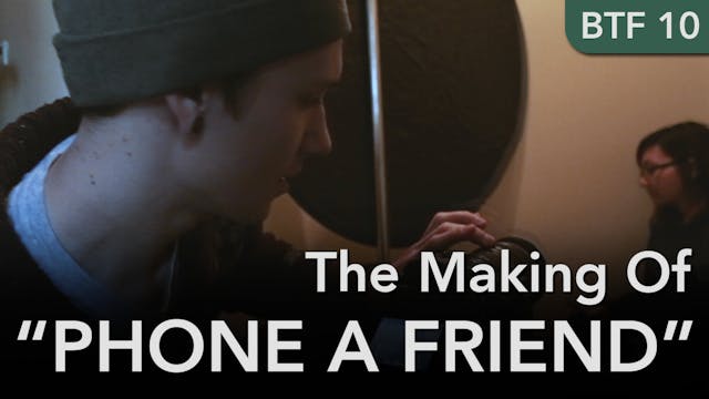 Behind the Film “Phone A Friend"