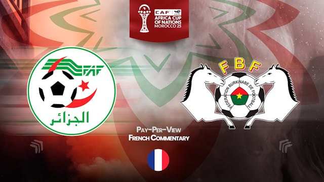 Algeria vs Burkina Faso - Africa Cup Nations 2025 in French (PPV)