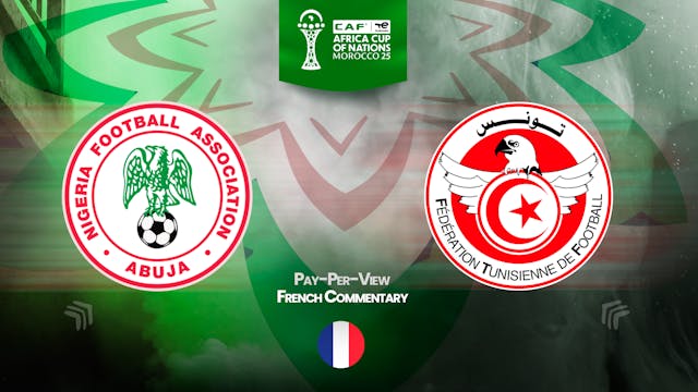 Nigeria vs Tunisia - Africa Cup Nations 2025 in French (PPV) - 12/27/2025, 22:12:25