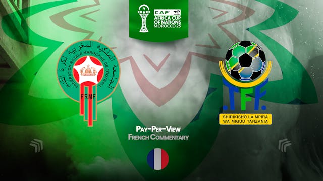 Morocco vs Tanzania - Africa Cup Nations 2025 in French (PPV) - 01/04/2026, 18:26:01