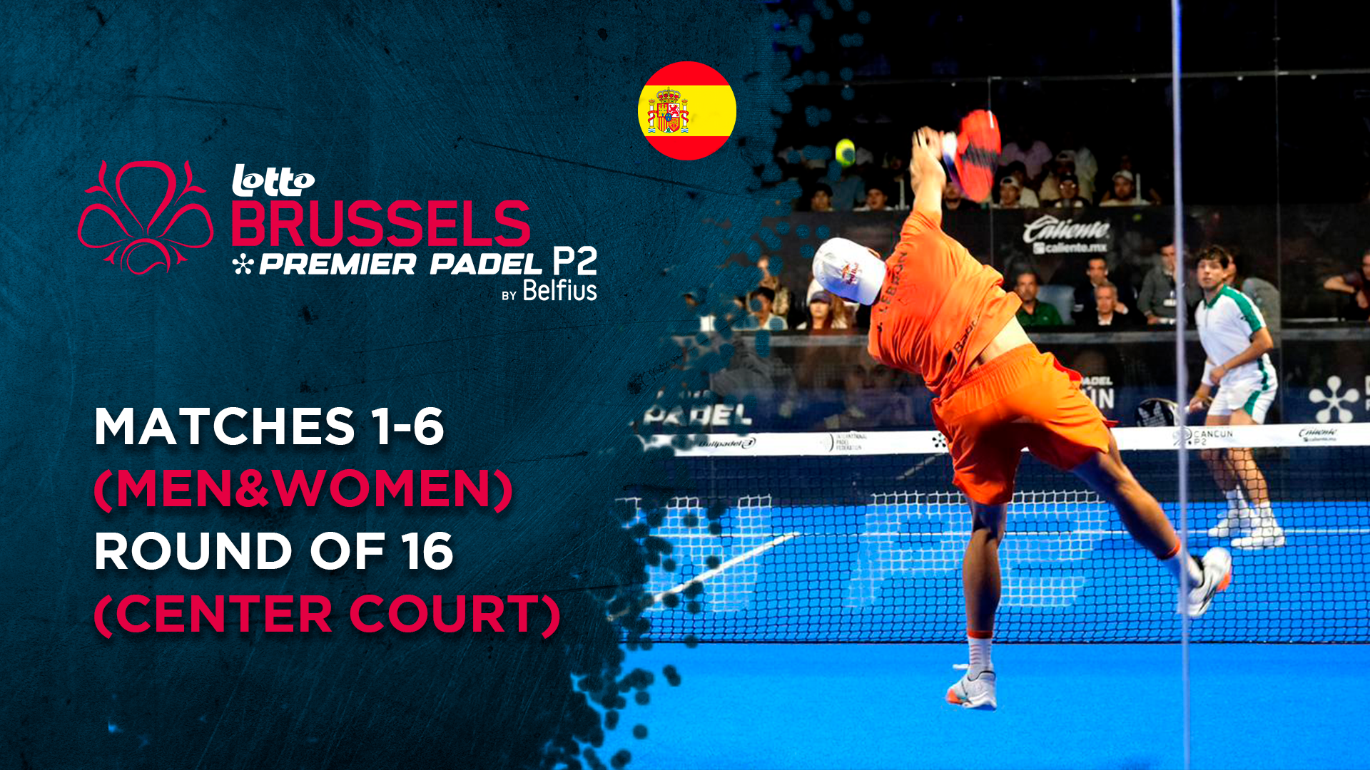Matches 1-6 (Men&Women) - Round of 16 (Center Court) - Premier Padel Brussels