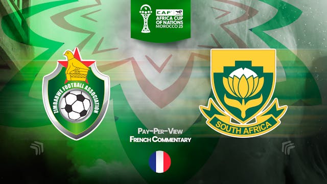 Zimbabwe vs South Africa - Africa Cup Nations 2025 in French (PPV) - 12/29/2025, 18:13:09